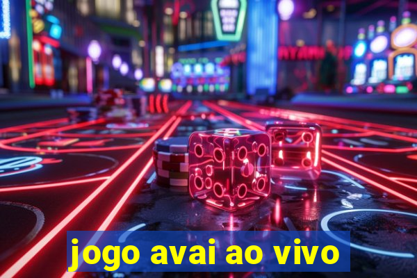 jogo avai ao vivo