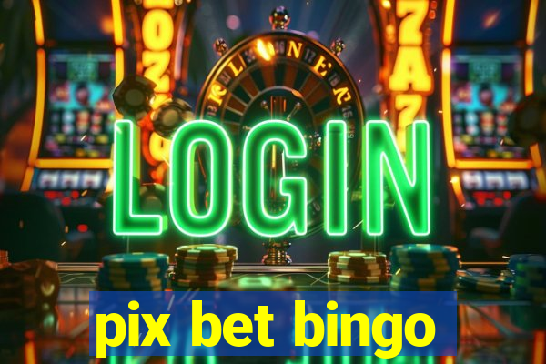 pix bet bingo