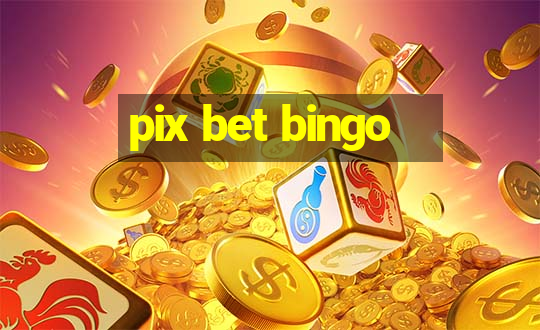 pix bet bingo