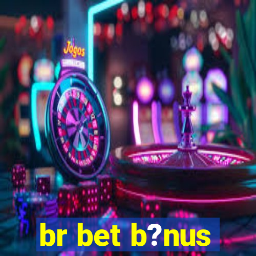 br bet b?nus