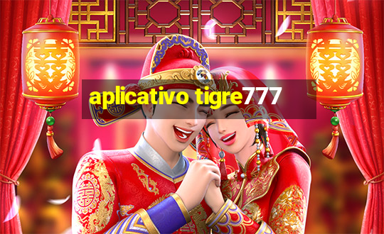 aplicativo tigre777