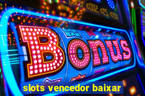 slots vencedor baixar