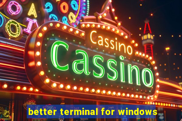 better terminal for windows