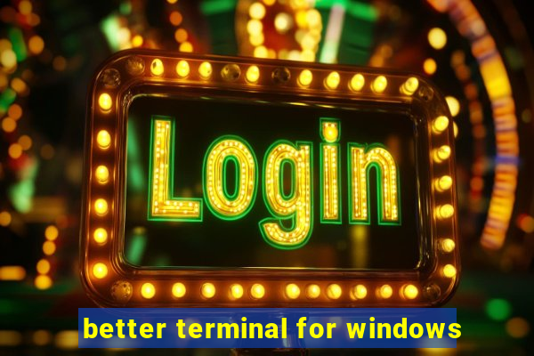 better terminal for windows