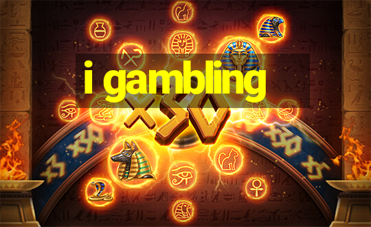 i gambling