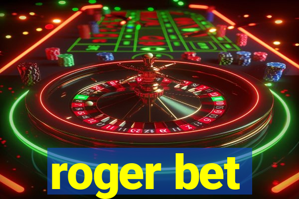 roger bet