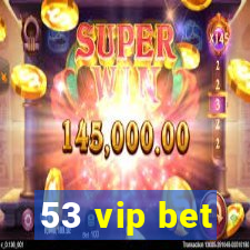 53 vip bet