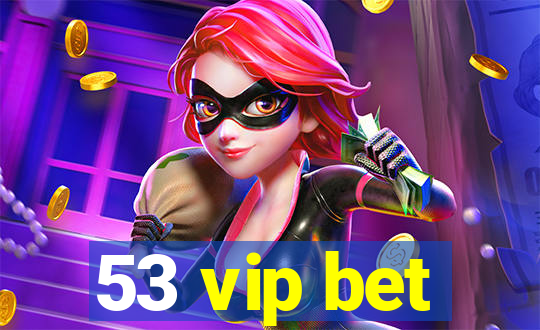 53 vip bet