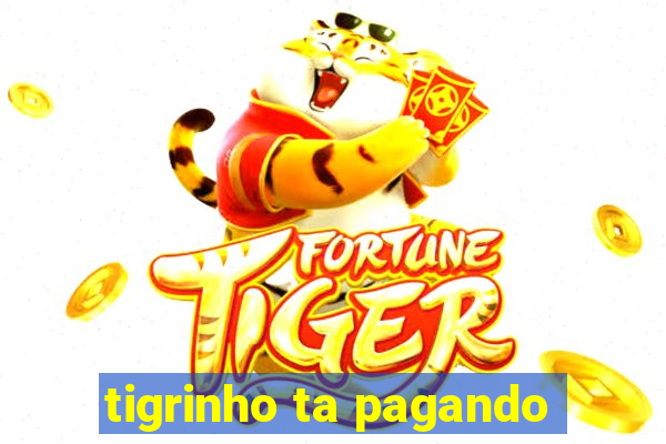 tigrinho ta pagando