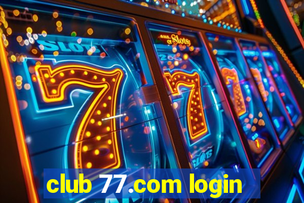 club 77.com login