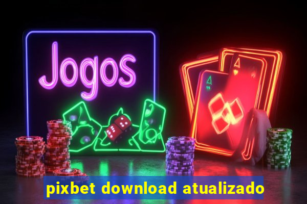 pixbet download atualizado