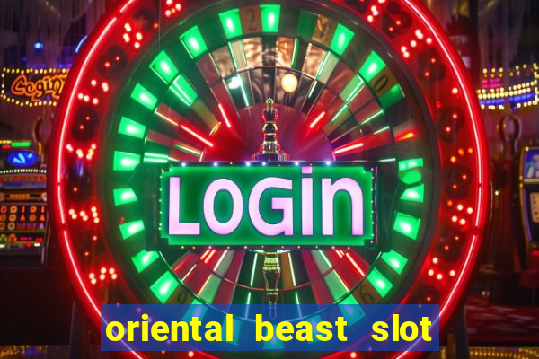 oriental beast slot free play