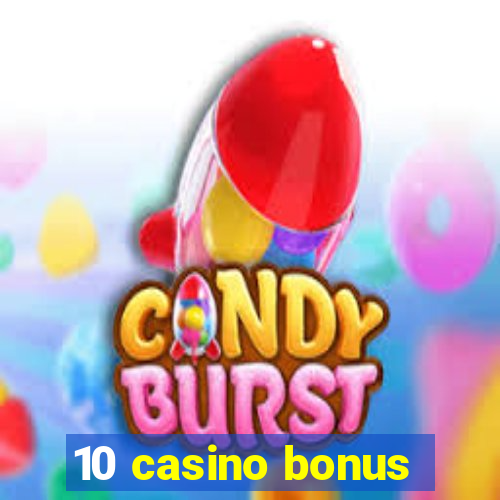 10 casino bonus