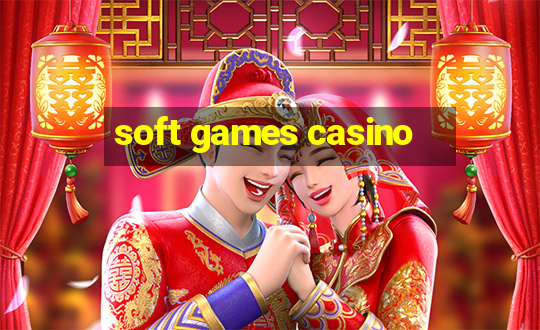 soft games casino