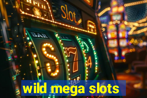 wild mega slots