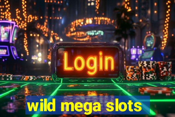 wild mega slots