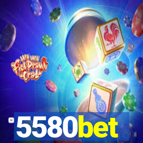 5580bet