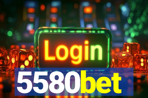 5580bet