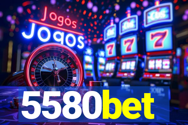 5580bet