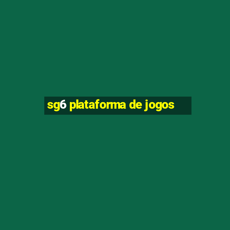 sg6 plataforma de jogos