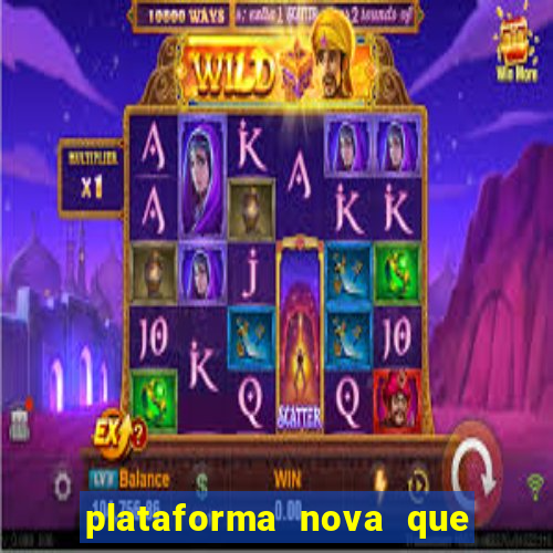 plataforma nova que d谩 b么nus