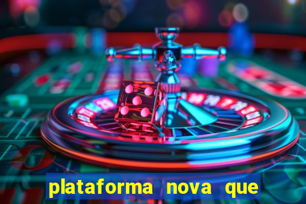 plataforma nova que d谩 b么nus