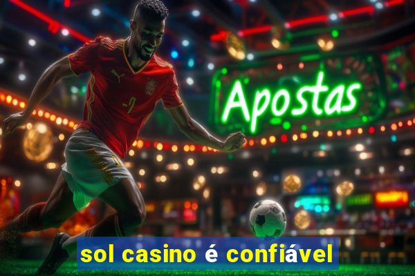 sol casino é confiável