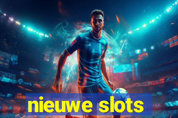 nieuwe slots