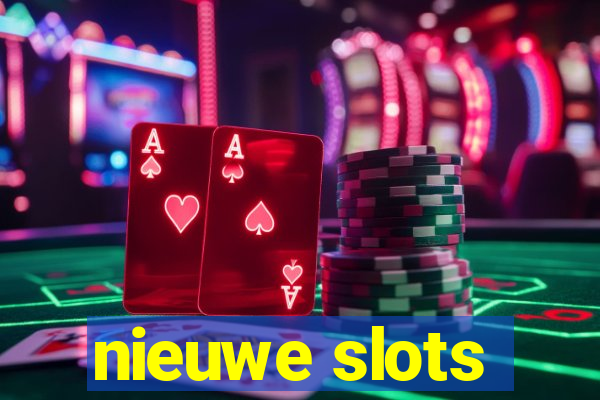 nieuwe slots