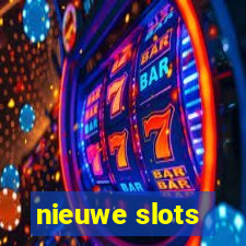 nieuwe slots