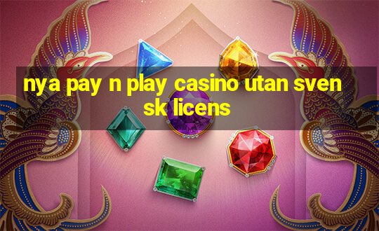 nya pay n play casino utan svensk licens