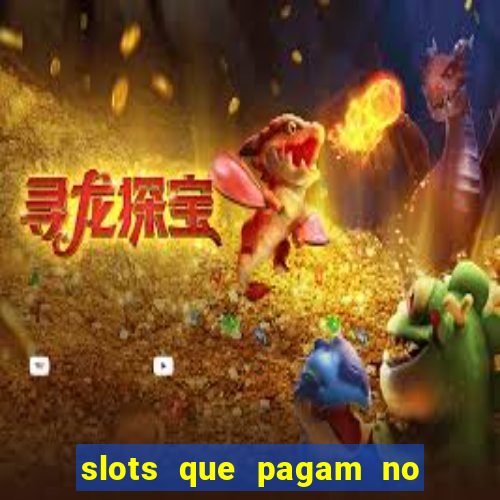 slots que pagam no cadastro saque free