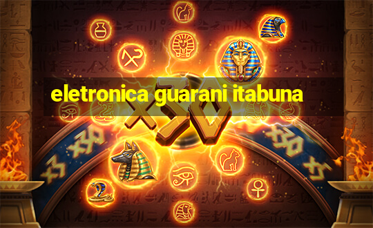 eletronica guarani itabuna