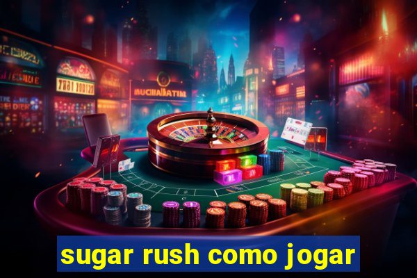 sugar rush como jogar