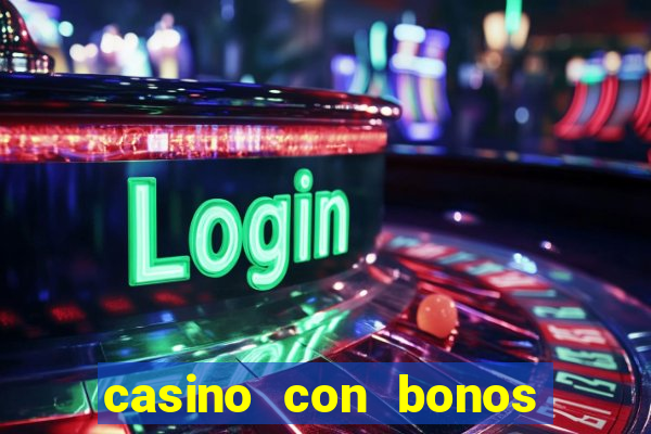 casino con bonos de bienvenida