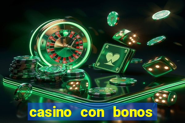 casino con bonos de bienvenida