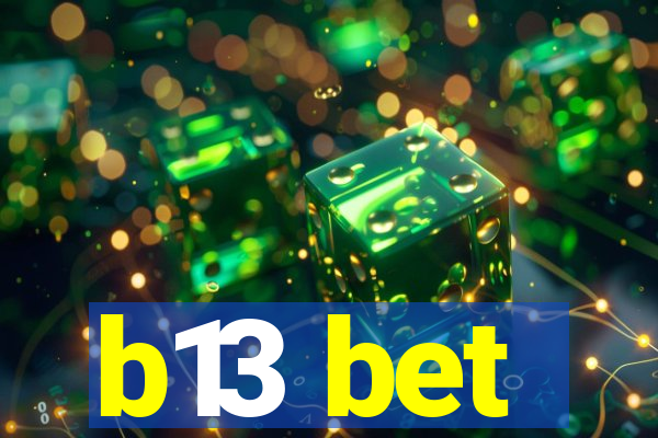 b13 bet