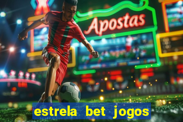 estrela bet jogos ao vivo