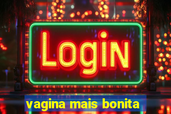 vagina mais bonita