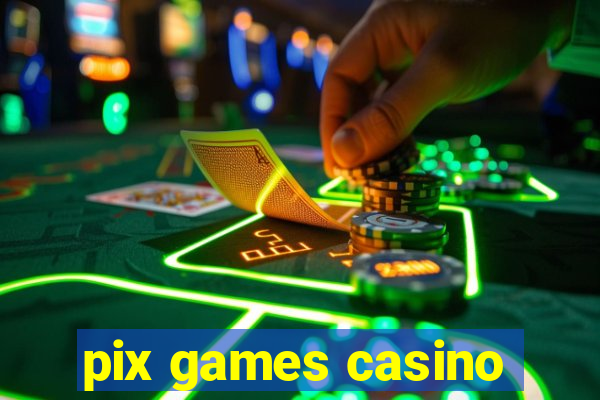 pix games casino