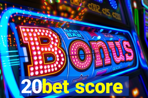 20bet score