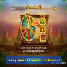 lucky market acesso antecipado