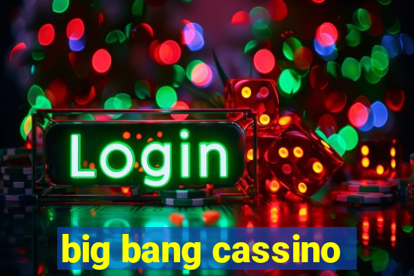 big bang cassino