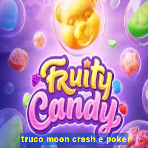 truco moon crash e poker