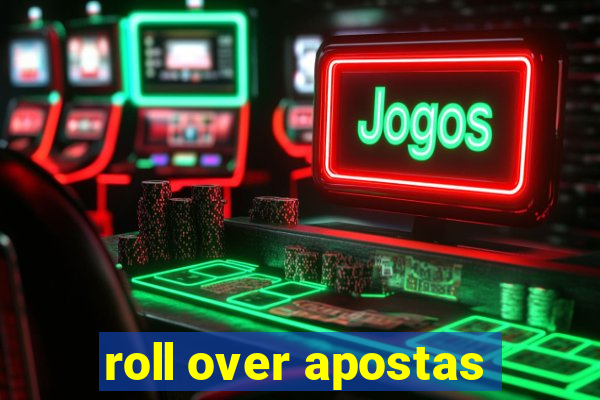 roll over apostas