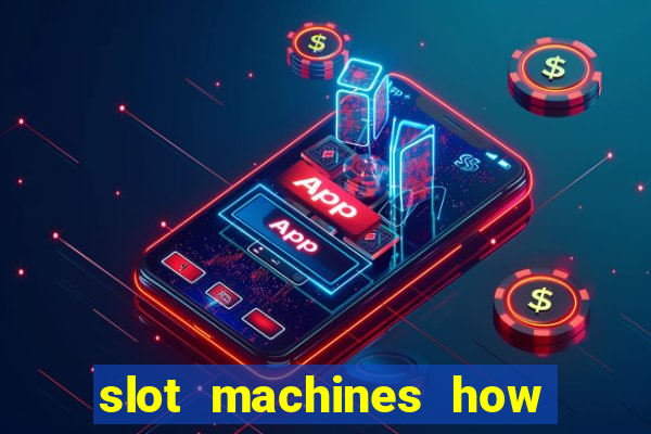 slot machines how to play