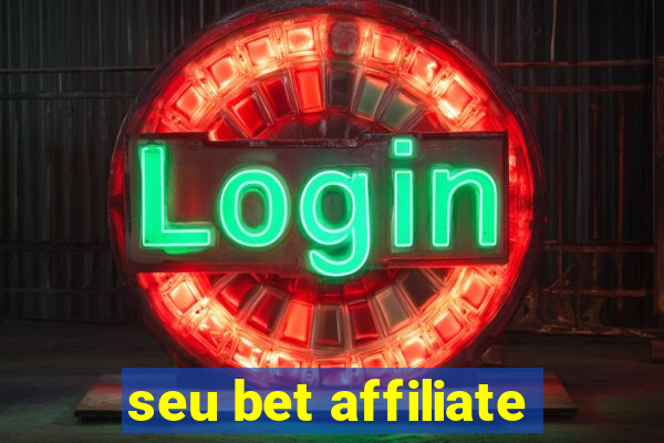 seu bet affiliate