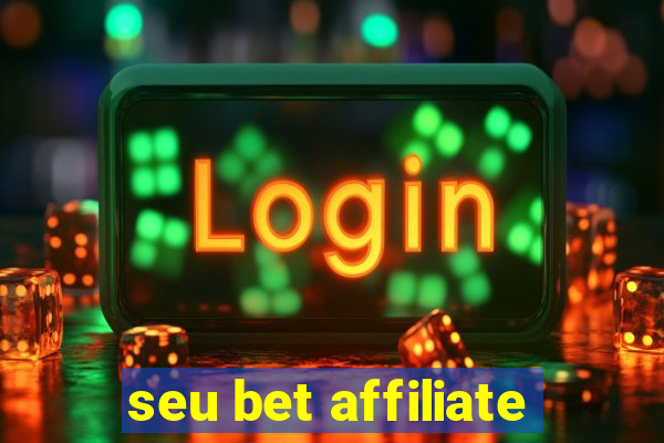 seu bet affiliate