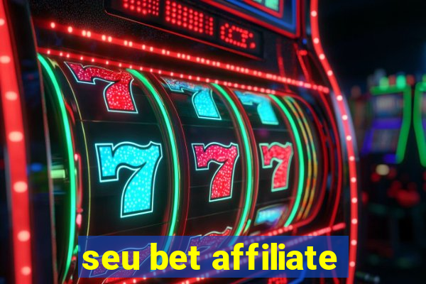 seu bet affiliate