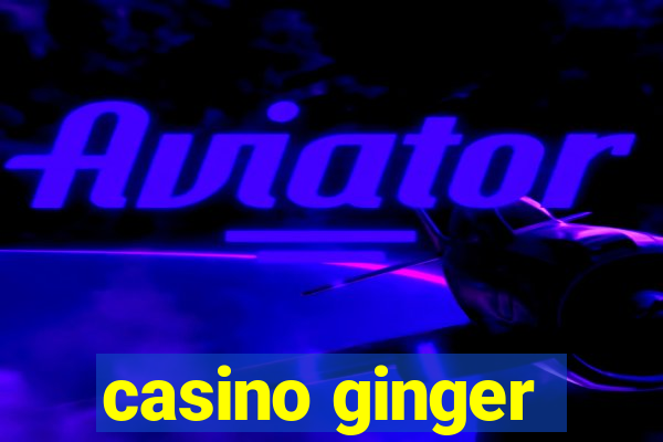 casino ginger